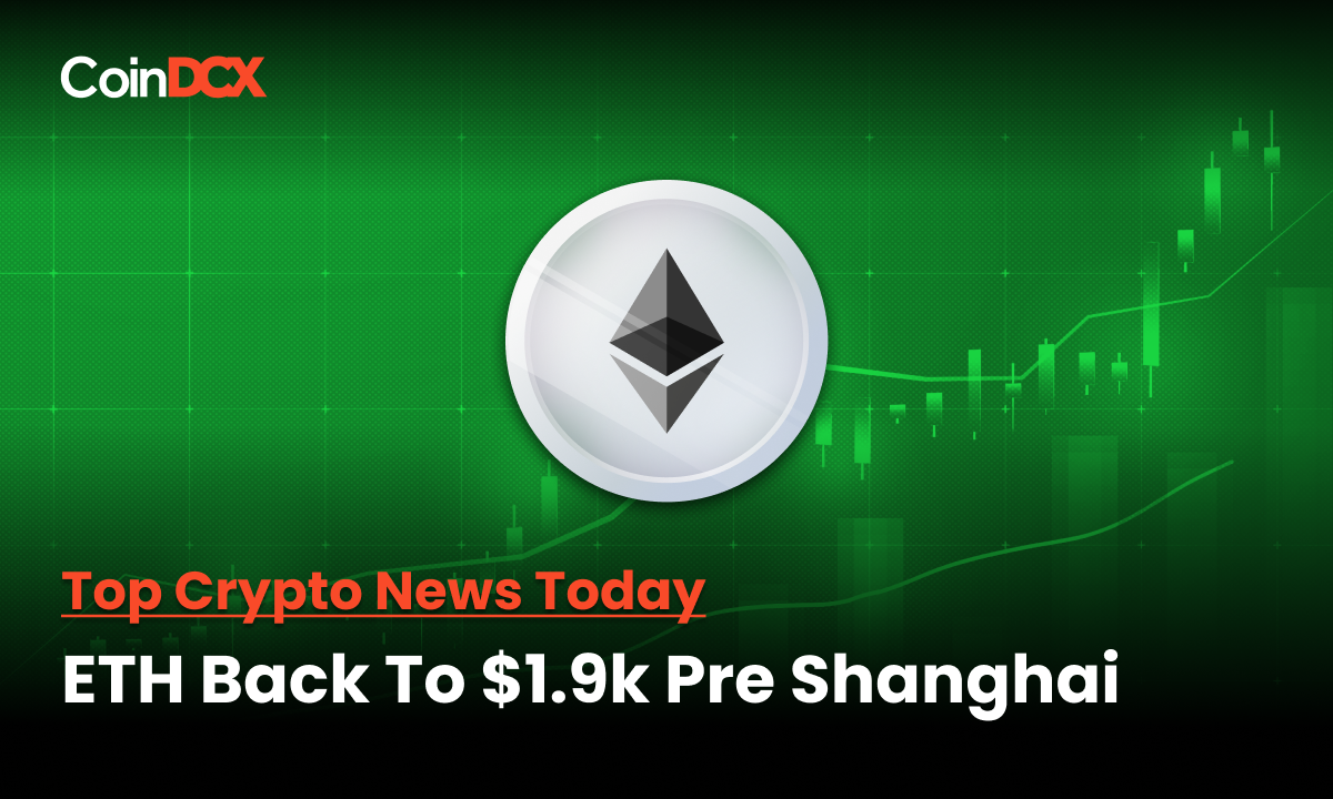 ETH Price Moving Around $1900 as the Scheduled Date for the Ethereum Shanghai Upgrade comes Closer!