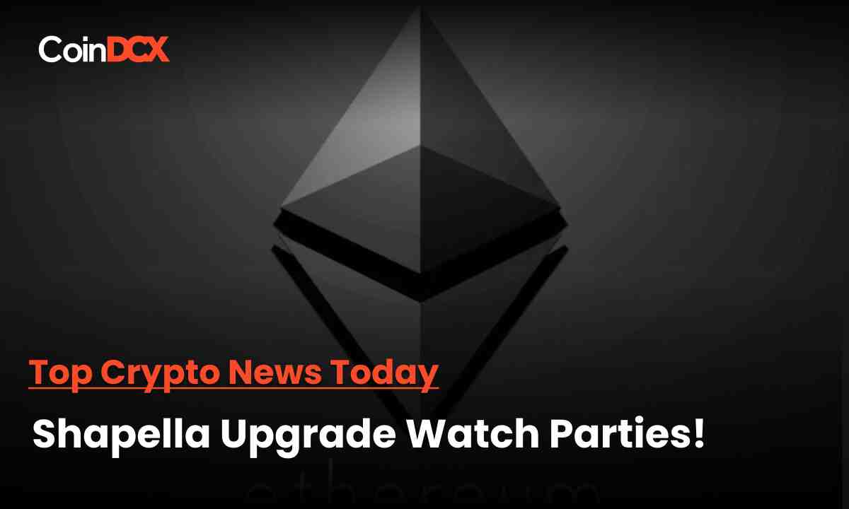 Ethereum Shanghai Upgrade: Crypto Communities are setting up Watch Parties