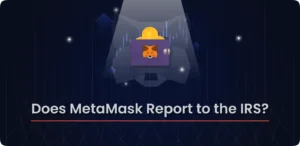 Does MetaMask Report to the IRS?