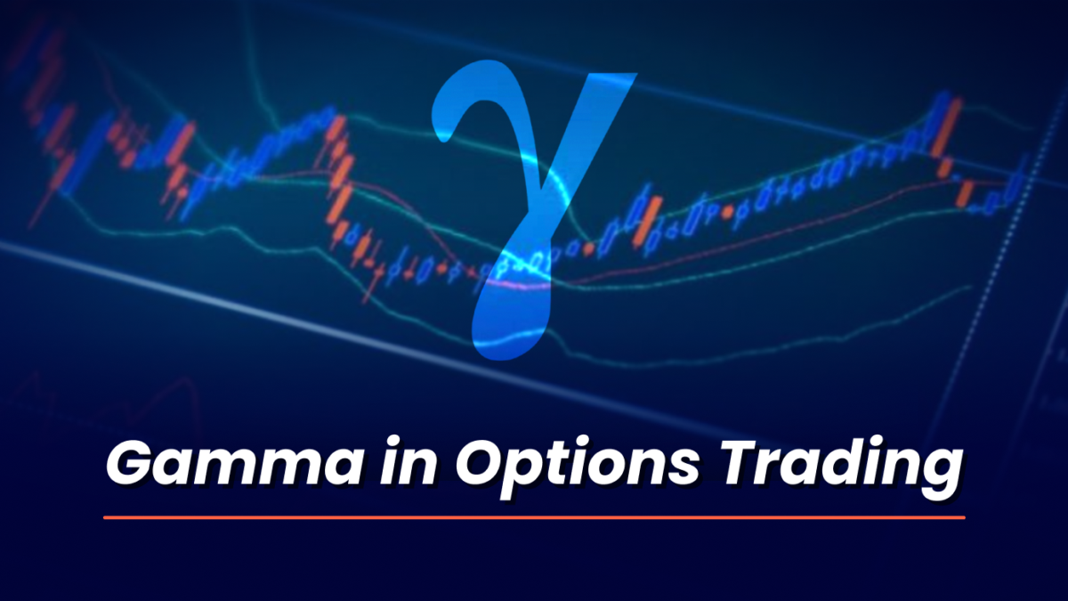 Gamma in Options Trading Explained