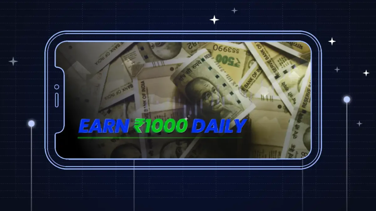 How to Earn ₹1000 Daily With or Without an Investment