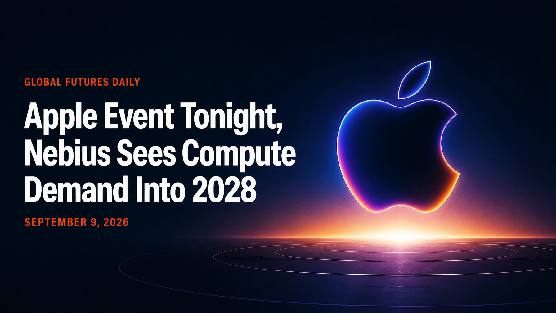 Apple Event Tonight, Nebius Sees Compute Demand Into 2028